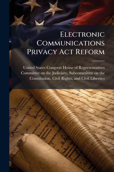 Electronic Communications Privacy Act Reform