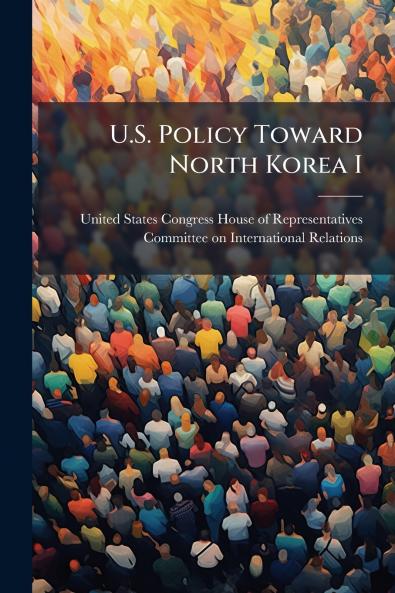 U.S. Policy Toward North Korea I