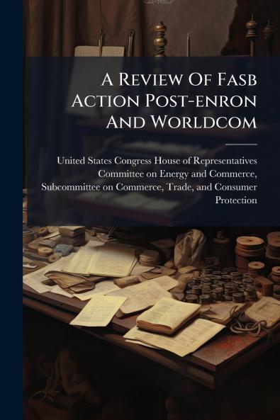 A Review Of Fasb Action Post-enron And Worldcom