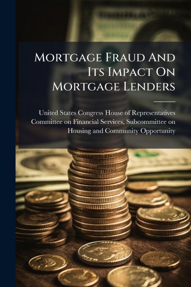 Mortgage Fraud And Its Impact On Mortgage Lenders
