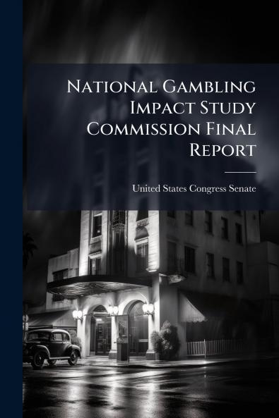 National Gambling Impact Study Commission Final Report