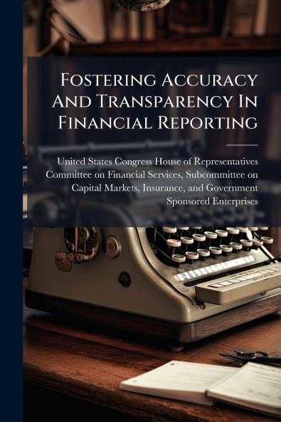 Fostering Accuracy And Transparency In Financial Reporting