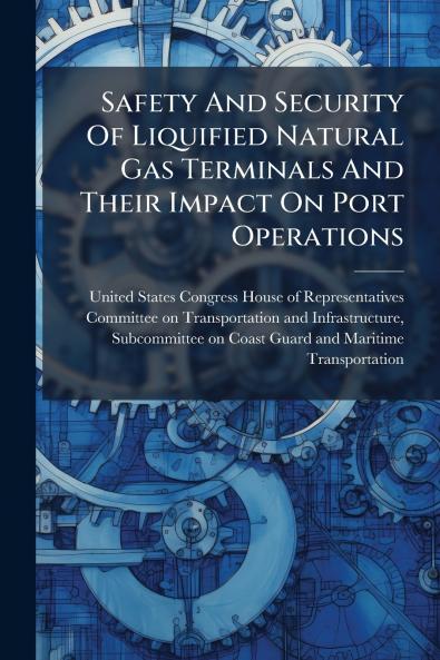 Safety And Security Of Liquified Natural Gas Terminals And Their Impact On Port Operations