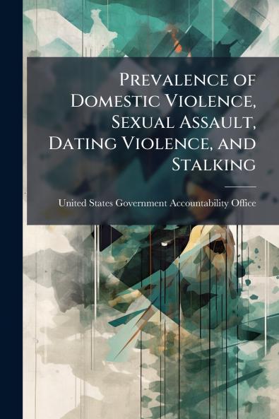 Prevalence of Domestic Violence Sexual Assault Dating Violence and Stalking