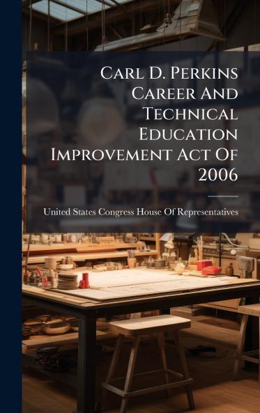 Carl D. Perkins Career And Technical Education Improvement Act Of 2006