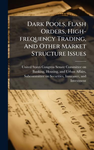 Dark Pools Flash Orders High-frequency Trading And Other Market Structure Issues