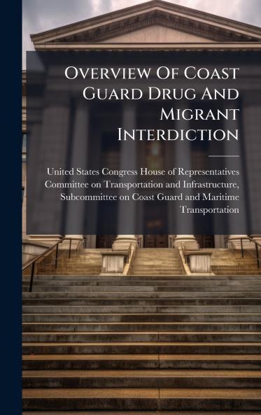 Overview Of Coast Guard Drug And Migrant Interdiction