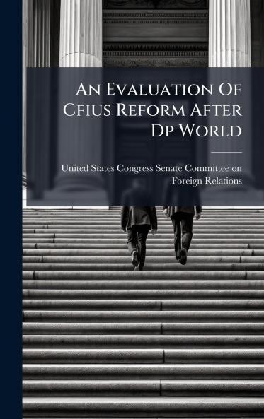 An Evaluation Of Cfius Reform After Dp World
