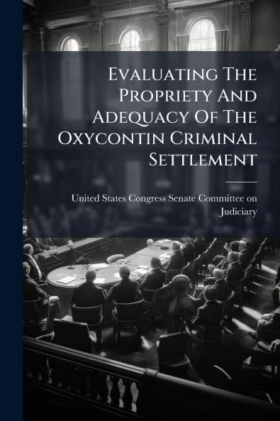 Evaluating The Propriety And Adequacy Of The Oxycontin Criminal Settlement