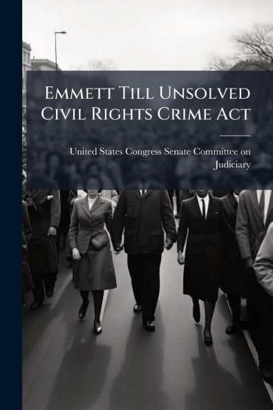 Emmett Till Unsolved Civil Rights Crime Act