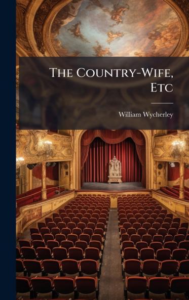 The Country-Wife Etc