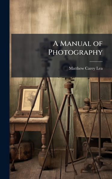 A Manual of Photography