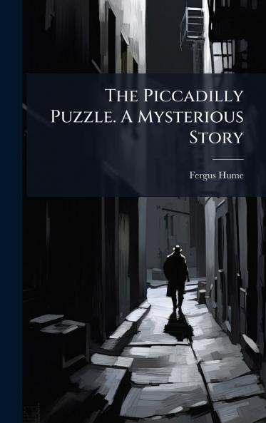 The Piccadilly Puzzle. A Mysterious Story