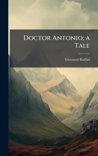 Doctor Antonio; a Tale