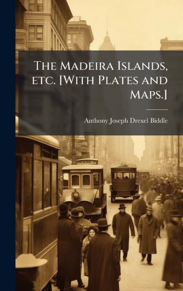 The Madeira Islands etc. [With Plates and Maps.]