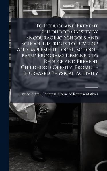 To Reduce and Prevent Childhood Obesity by Encouraging Schools and School Districts to Develop and Implement Local School-based Programs Designed to Reduce and Prevent Childhood Obesity Promote Increased Physical Activity