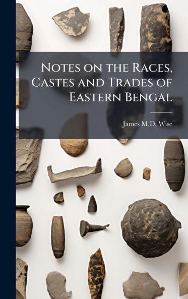 Notes on the Races Castes and Trades of Eastern Bengal