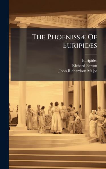 The PhoenissÃ¦ Of Euripides