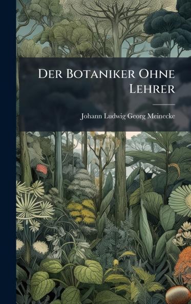 Der Botaniker Ohne Lehrer