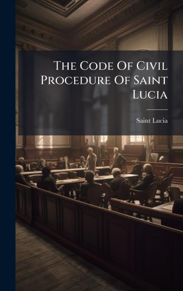 The Code Of Civil Procedure Of Saint Lucia