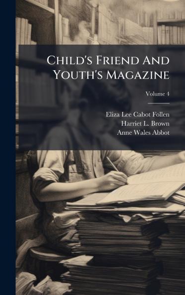 Child's Friend And Youth's Magazine