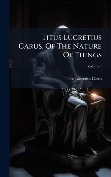 Titus Lucretius Carus Of The Nature Of Things