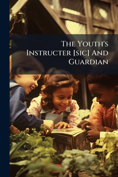 The Youth's Instructer [sic] And Guardian
