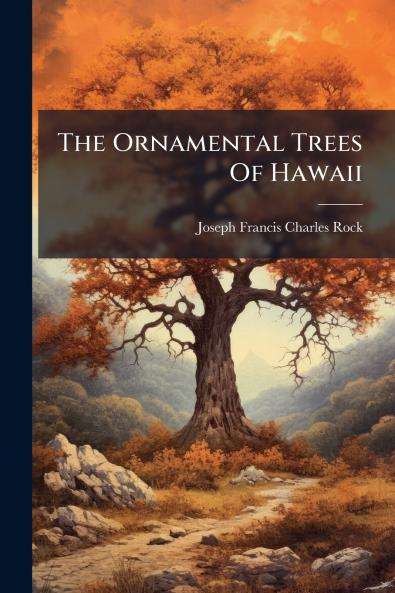 The Ornamental Trees Of Hawaii