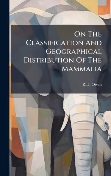 On The Classification And Geographical Distribution Of The Mammalia