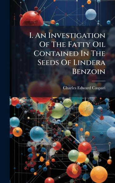 I. An Investigation Of The Fatty Oil Contained In The Seeds Of Lindera Benzoin