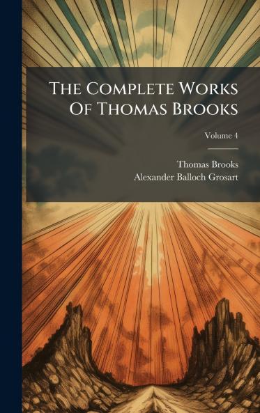 The Complete Works Of Thomas Brooks