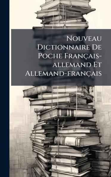Nouveau Dictionnaire De Poche FranÃ§ais-allemand Et Allemand-franÃ§ais