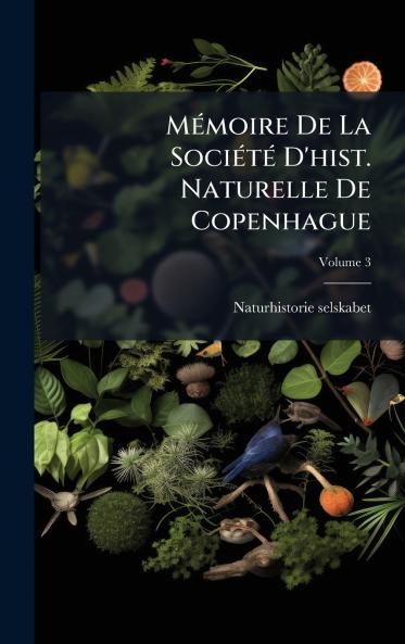 MÃ©moire De La SociÃ©tÃ© D'hist. Naturelle De Copenhague