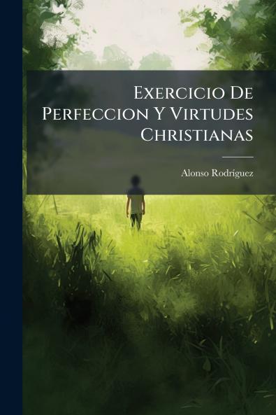 Exercicio De Perfeccion Y Virtudes Christianas