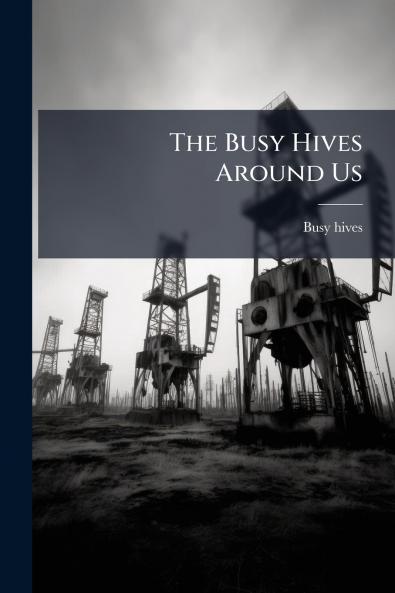 The Busy Hives Around Us