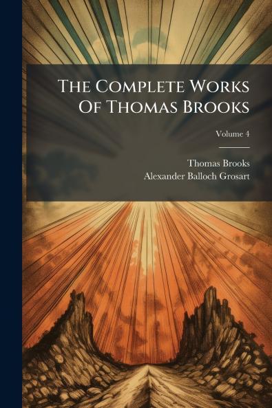 The Complete Works Of Thomas Brooks