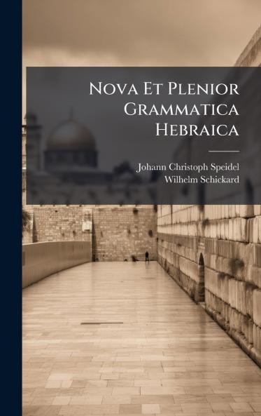 Nova Et Plenior Grammatica Hebraica