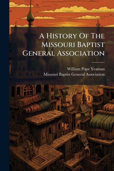 A History Of The Missouri Baptist General Association