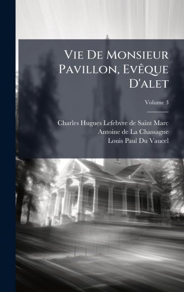 Vie De Monsieur Pavillon EvÃªque D'alet