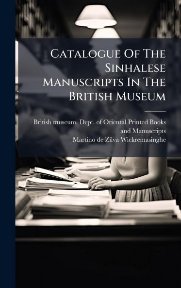 Catalogue Of The Sinhalese Manuscripts In The British Museum