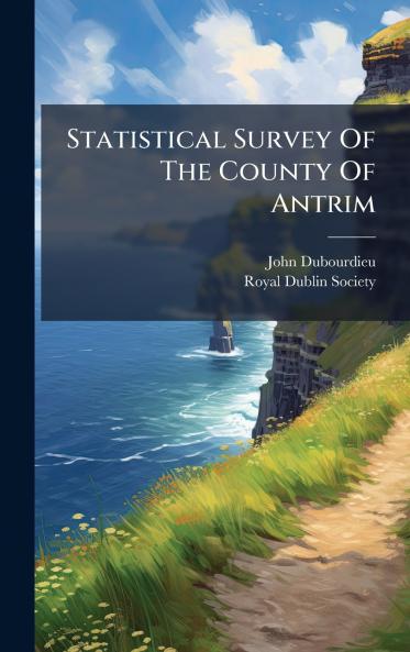 Statistical Survey Of The County Of Antrim