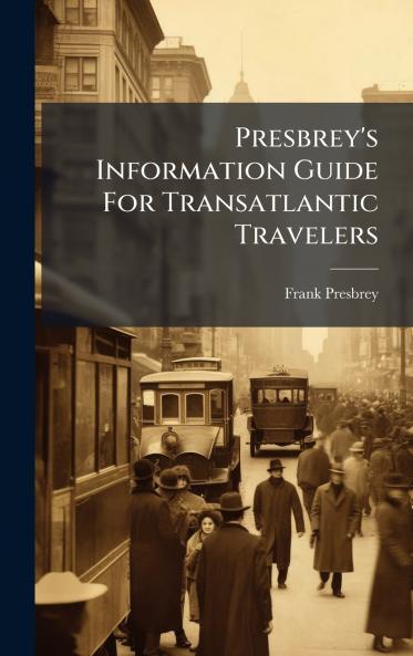 Presbrey's Information Guide For Transatlantic Travelers
