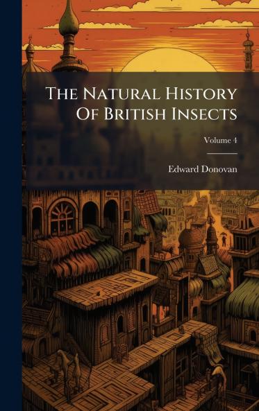 The Natural History Of British Insects