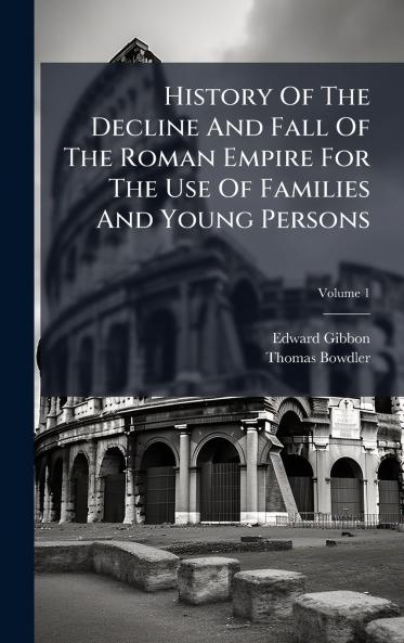 History Of The Decline And Fall Of The Roman Empire For The Use Of Families And Young Persons