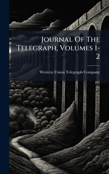 Journal Of The Telegraph Volumes 1-2