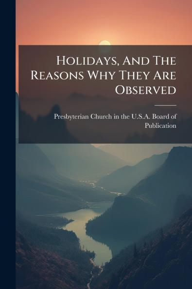 Holidays And The Reasons Why They Are Observed