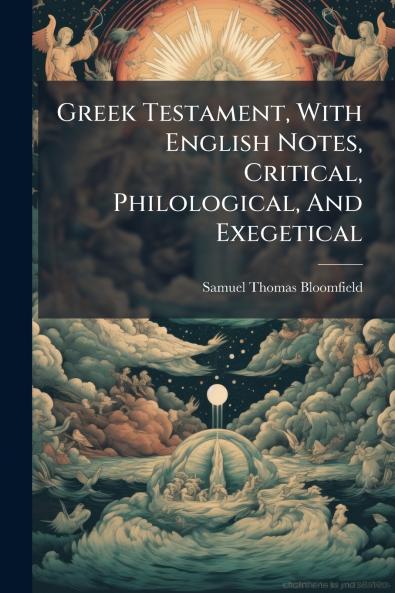 Greek Testament With English Notes Critical Philological And Exegetical