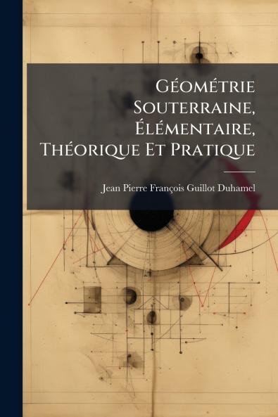 GÃ©omÃ©trie Souterraine ÃlÃ©mentaire ThÃ©orique Et Pratique