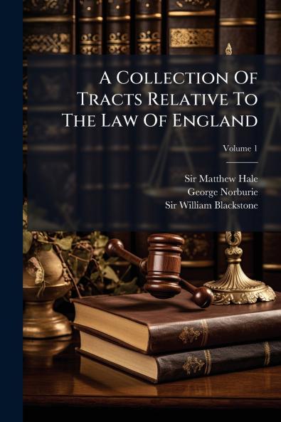 A Collection Of Tracts Relative To The Law Of England
