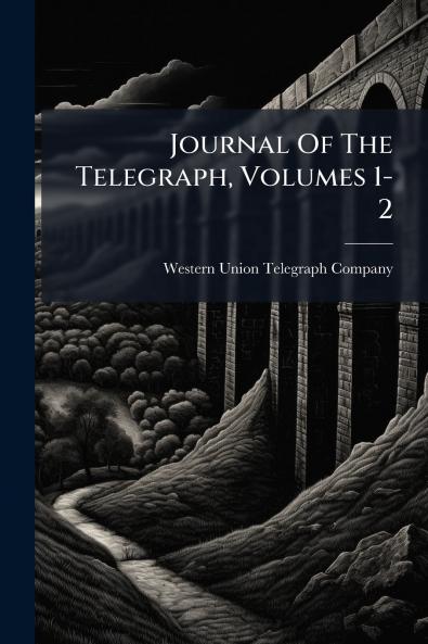 Journal Of The Telegraph Volumes 1-2